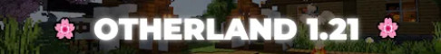 Баннер сервера 🌸 Otherland 1.21 🌸