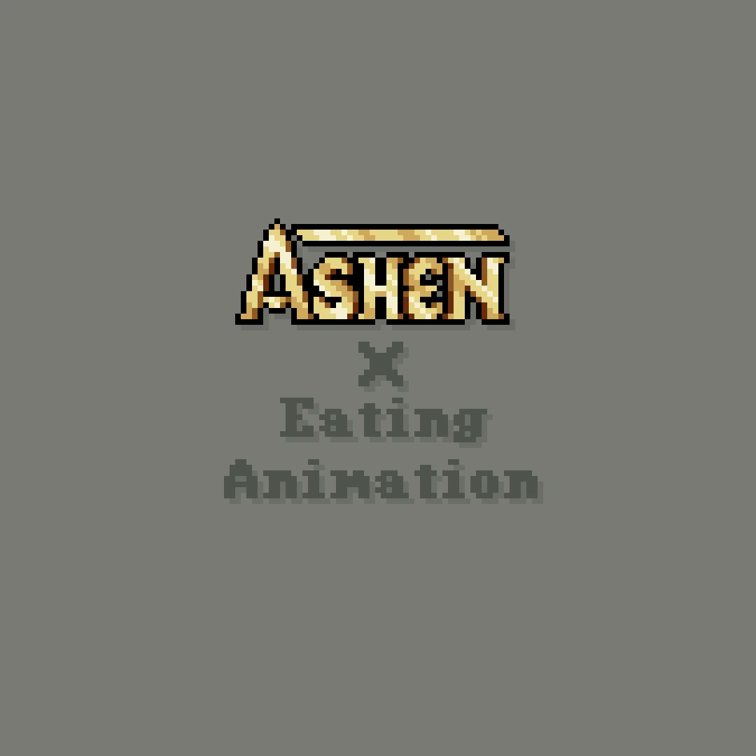 Ashen + Eating Animation Support