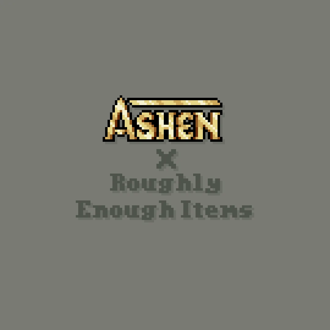 Ashen + Roughly Enough Items Support