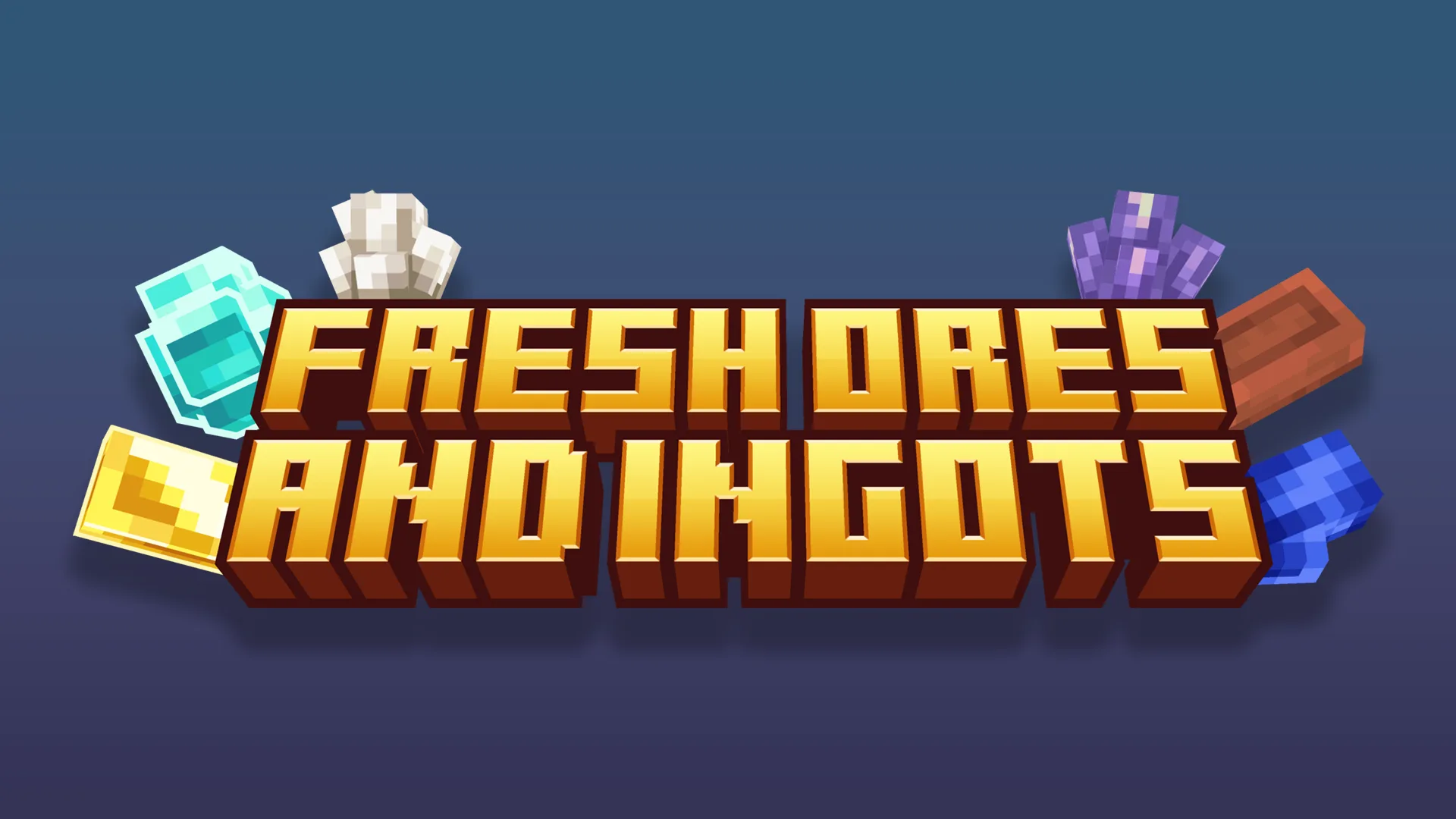 Fresh Ores and Ingots